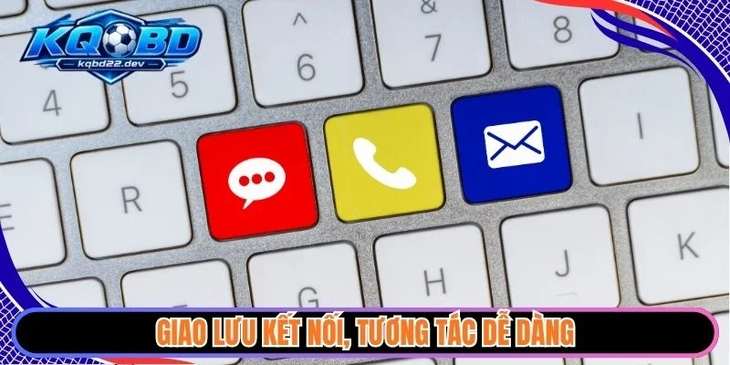 Thông Tin Liên Hệ 3 Giao lưu kết nối, tương tác dễ dàng