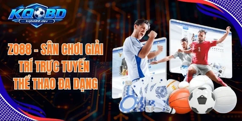 Zo88 - Sân Chơi Giải Trí Trực Tuyến Thể Thao Đa Dạng 1 Zo88
